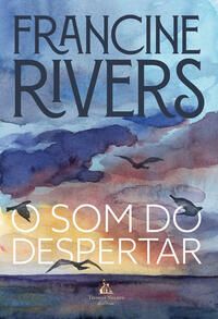 O som do despertar   Da mesma autora de  Amor de redenção