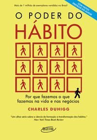 O poder do hábito Por que fazemos o que fazemos na vida e nos negócios