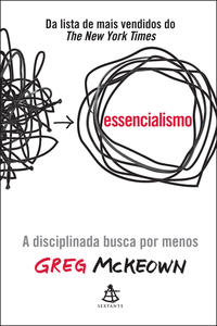 Essencialismo A disciplinada busca por menos
