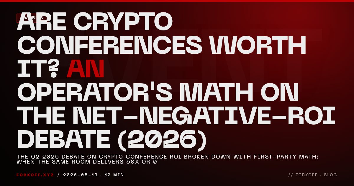 FORKOFF events cover arguing the Q2 2026 net-negative-ROI debate with first-party math on the 4 inputs that flip conference outcomes, ghost ROI watermark and red NET-NEG.
