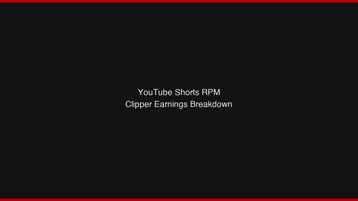 YouTube Shorts RPM vs long-form CPM for clippers 2026