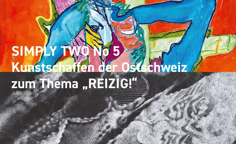 SIMPLY TWO No 5 - Kunstausstellung zum Thema "REIZIG"
