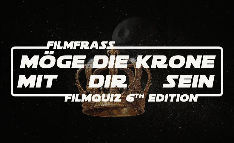 Möge die Krone mit dir sein – Filmfrass Filmquiz 6th Edition