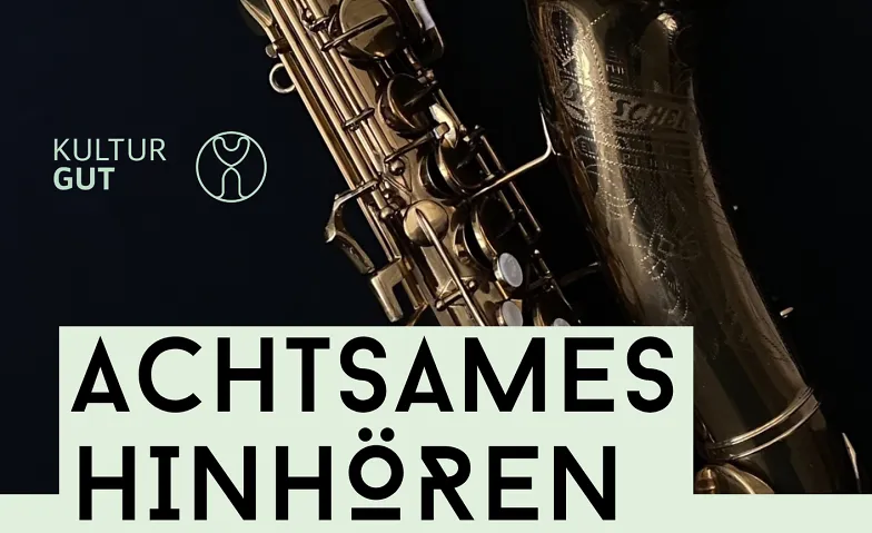 Achtsames Hinhören mit anschliessendem Konzert
