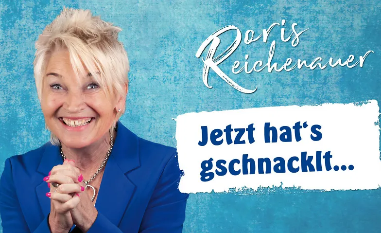 Doris Reichenauer "Jetzt hat's gschnacklt..."