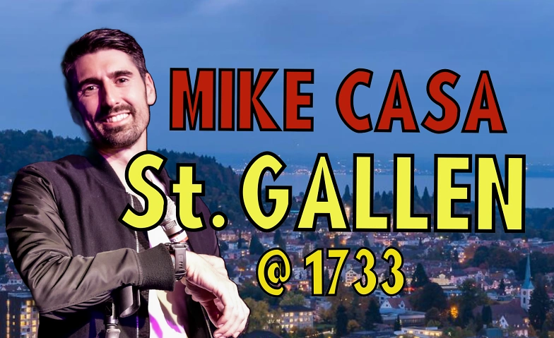 26 OCT: Mike Casa Show ST. GALLEN!