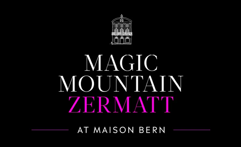 Magic Mountain Zermatt kommt ins Maison!