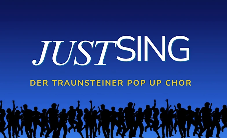 JUST SING - Der Traunsteiner Pop Up Chor