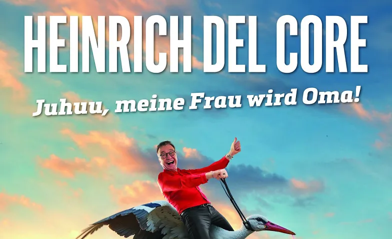 Heinrich Del Core - Juhuu, meine Frau wird Oma!