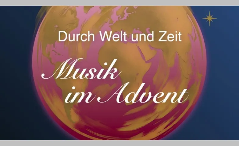 Durch Welt und Zeit - Musik im Advent