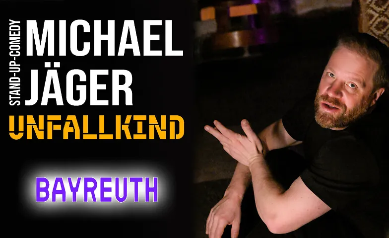 Michael Jäger – Unfallkind  Stand-up Comedy Bayreuth