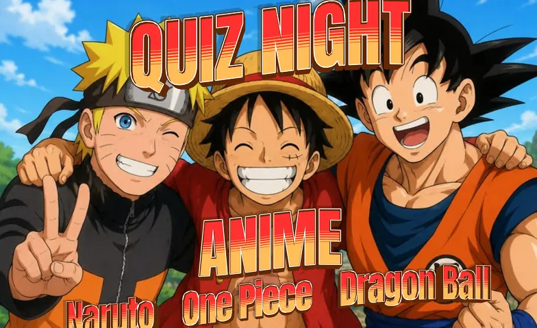 QUIZ NIGHT -Anime - Dragon Ball, One Pice, Naruto