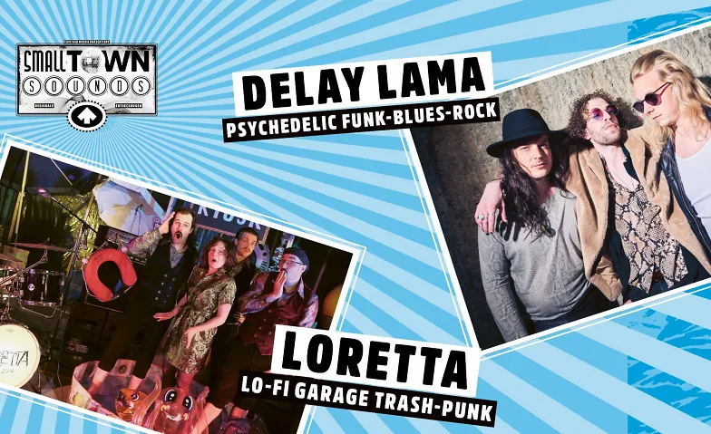 «SMALL TOWN SOUNDS»  DELAY LAMA & LORETTA