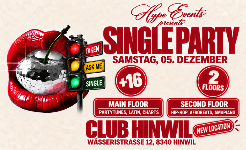 SINGLE PARTY ( 2 FLOOR SPECIAL) - CLUB HINWIL, ZÜRICH (+16)