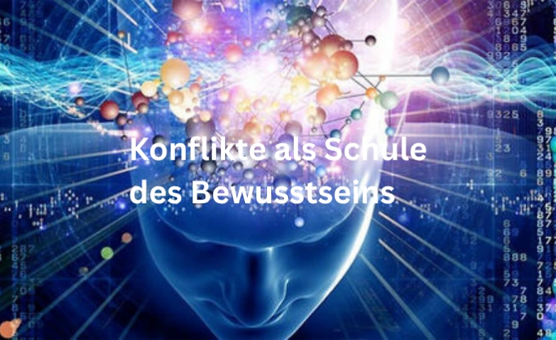 Konflikte als Schule des Bewusstseins