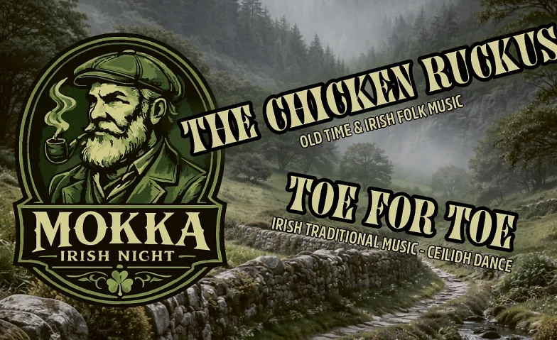 «IRISH NIGHT» THE CHICKEN RUCKUS & TOE FOR TOE