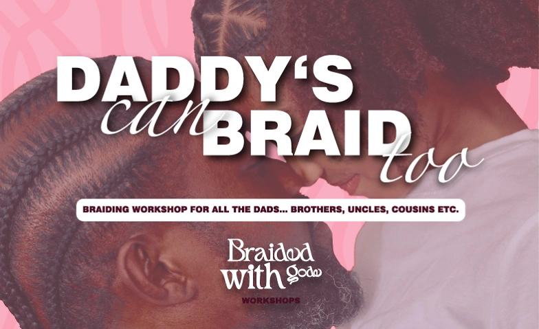 Daddy's CAN braid too