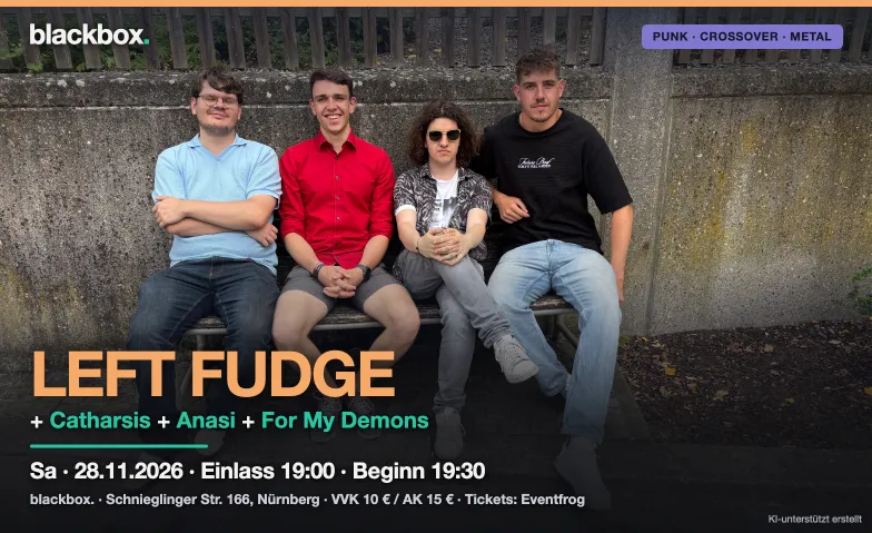 Left Fudge + Catharsis + Anasi + For My Demons