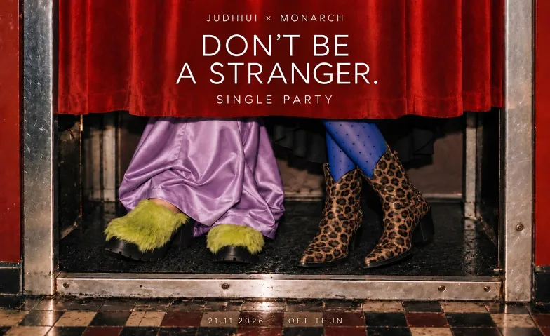 DON’T BE A STRANGER. — Single Party
