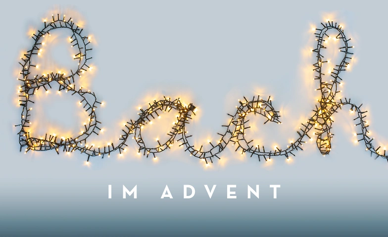 Bach im Advent  - Kommst du, Licht der Heiden.