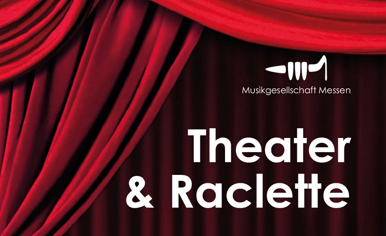 Theater & Raclette – Fr, 30.10.26 – Musikgesellschaft Messen