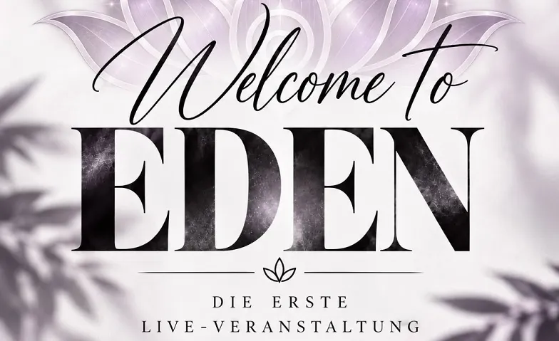 Welcome to Eden - Liveveranstaltung