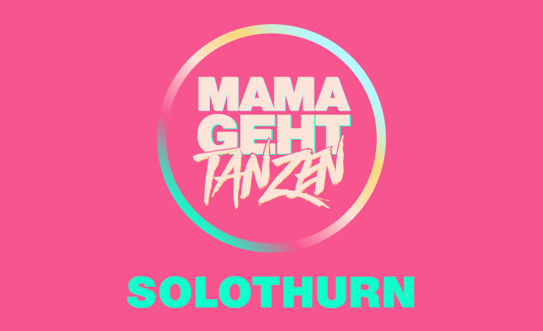 MAMAGEHTTANZEN Solothurn
