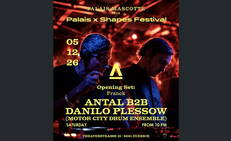 PALAIS x SHAPES FESTIVAL: ANTAL b2b DANILO PLESSOW (MCDE)