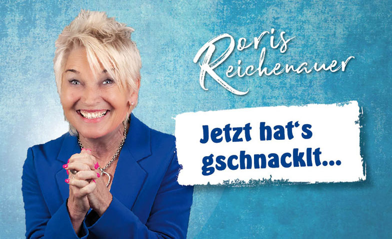 Doris Reichenauer "Jetzt hat's gschnacklt..."