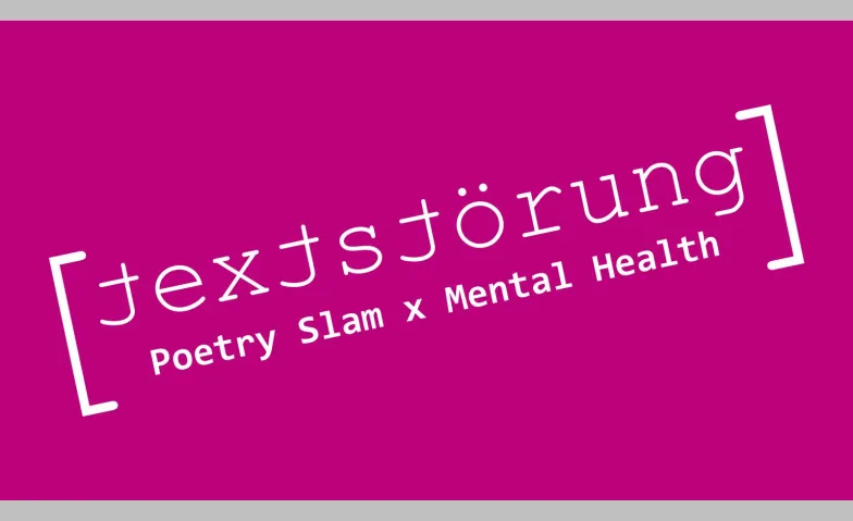 Textstörung: Poetry Slam x Mental Health