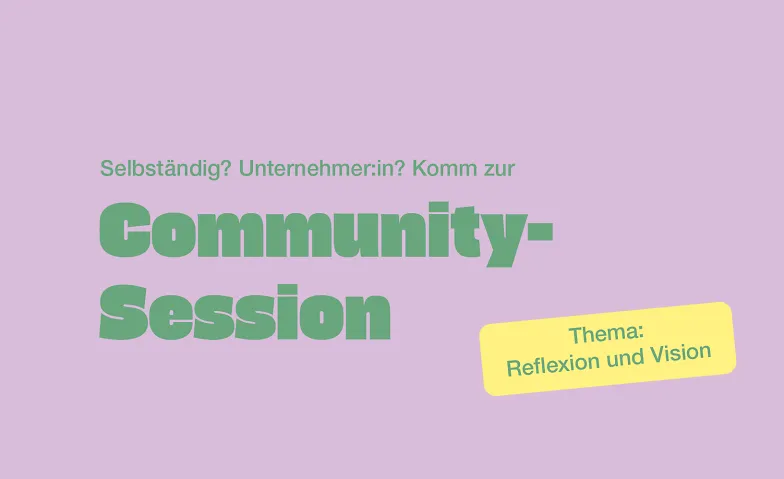 Community Session: Reflexion und Vision