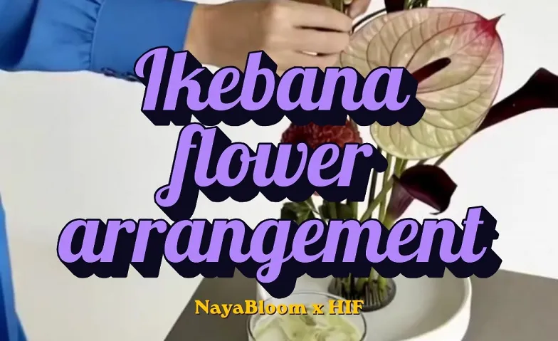 Ikebana flower arrangement: HIF x NayaBloom