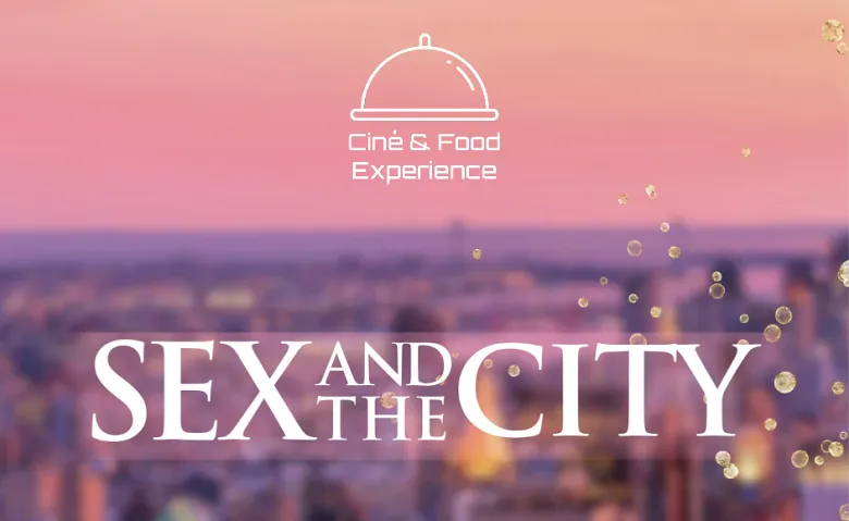 Ciné Food Experience: Sex and the city (2008)