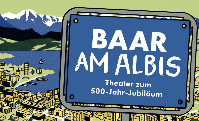 Baar am Albis - Eine Komödie zum 500-Jahr-Jubiläum.