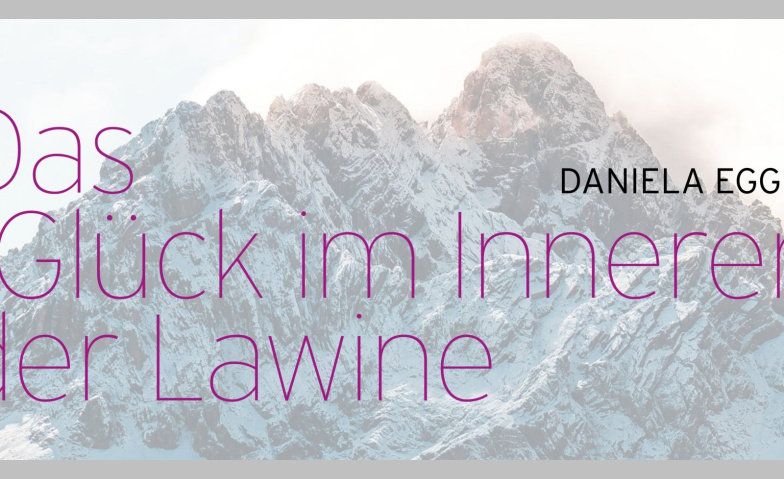 Daniela Egger - Das Glück im Inneren der Lawine