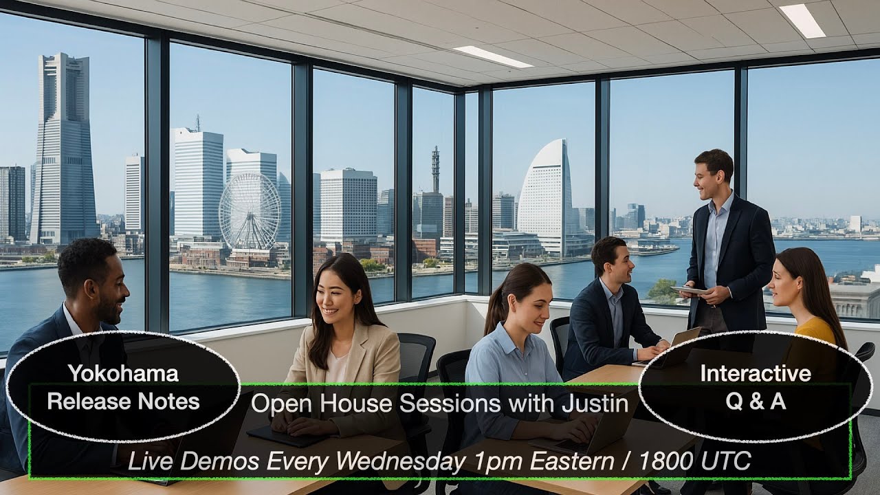 Yokohama Release Notes - Open House Sessions with Justin - 20250402