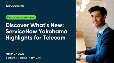 🎬 On-demand webinar now available - Discover What's New: ServiceNow Yokohama Highlights for Telecom