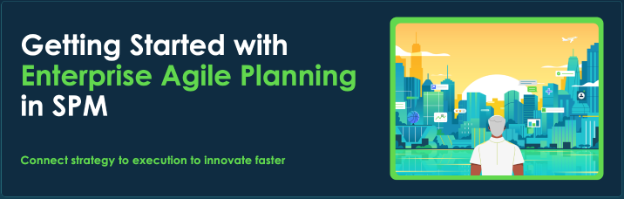 Quick Start Guide for Enterprise Agile Planning in SPM