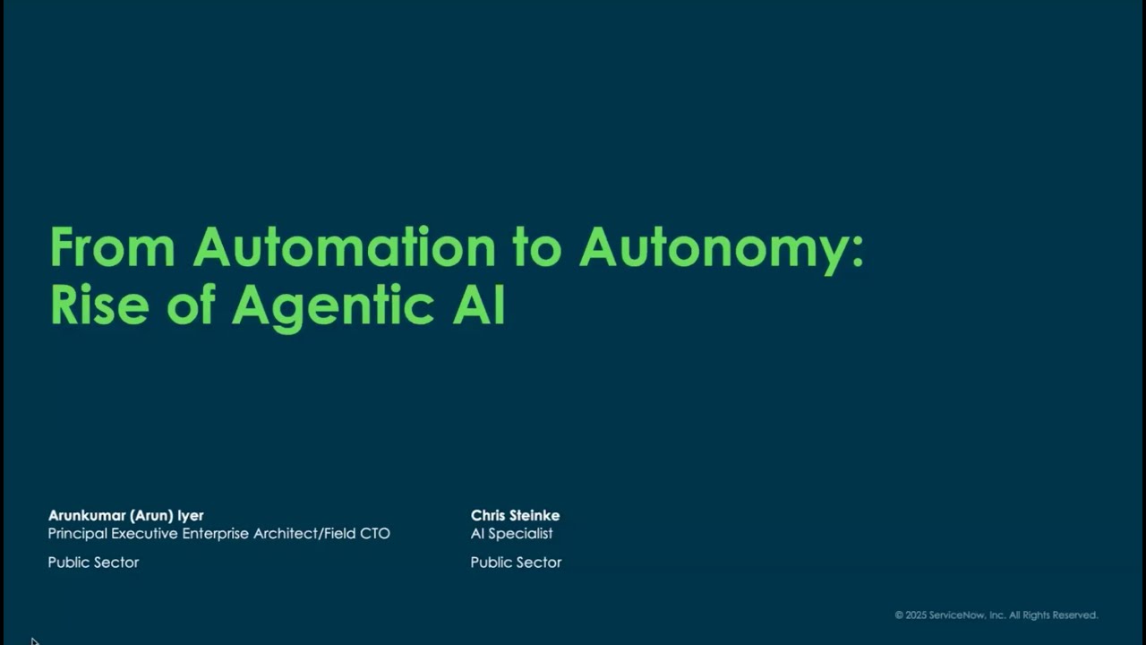 ServiceNow U.S. Public Sector Tech Talk – From Automation to Autonomy: Rise of Agentic AI