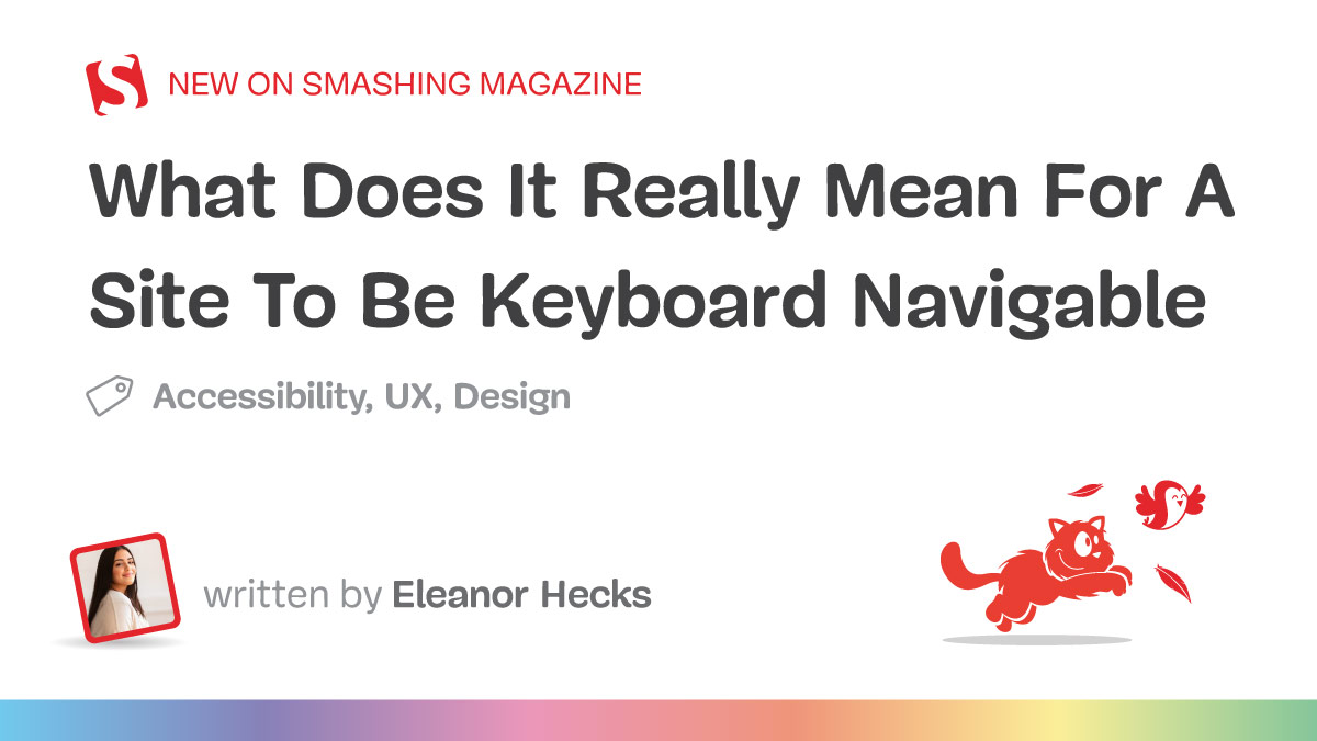 What Does It Really Mean For A Site To Be Keyboard Navigable — Smashing Magazine