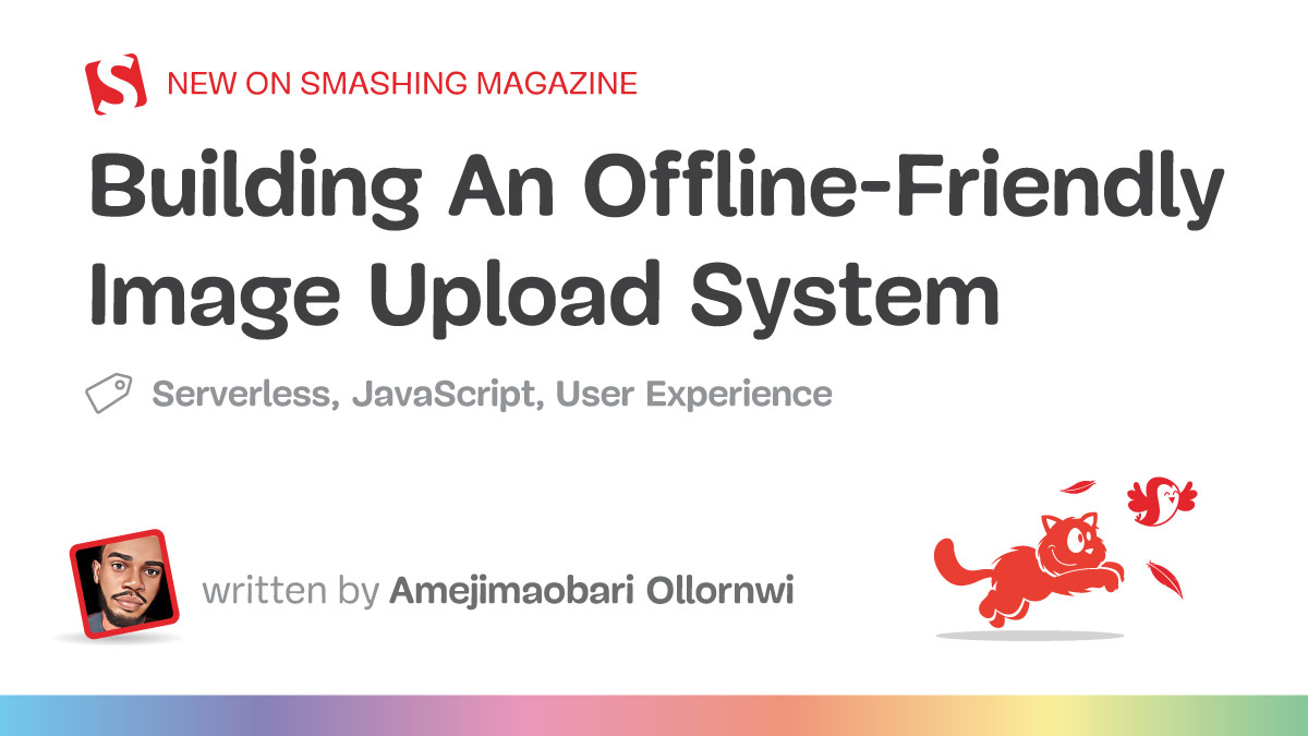 Building An Offline-Friendly Image Upload System — Smashing Magazine