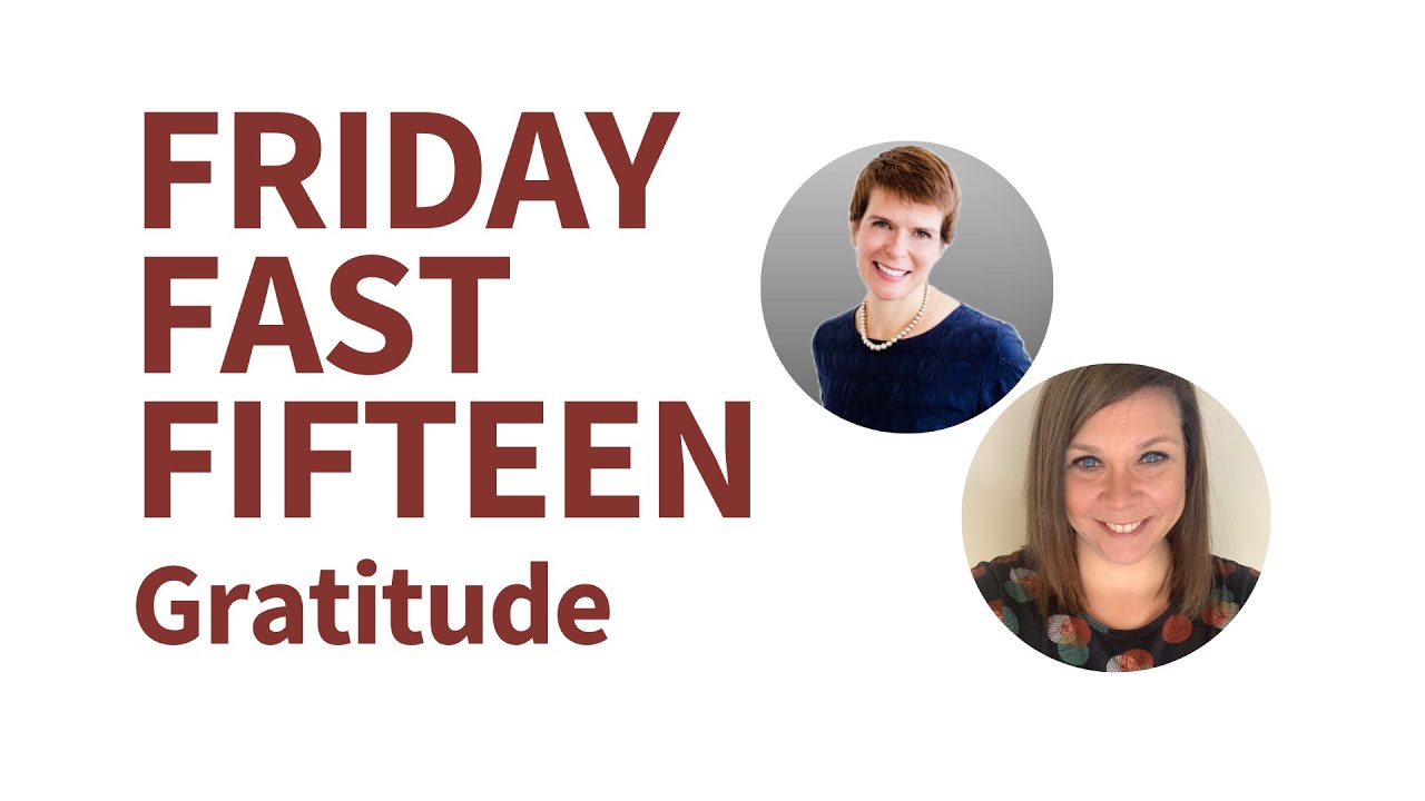 Friday Fast Fifteen - Gratitude