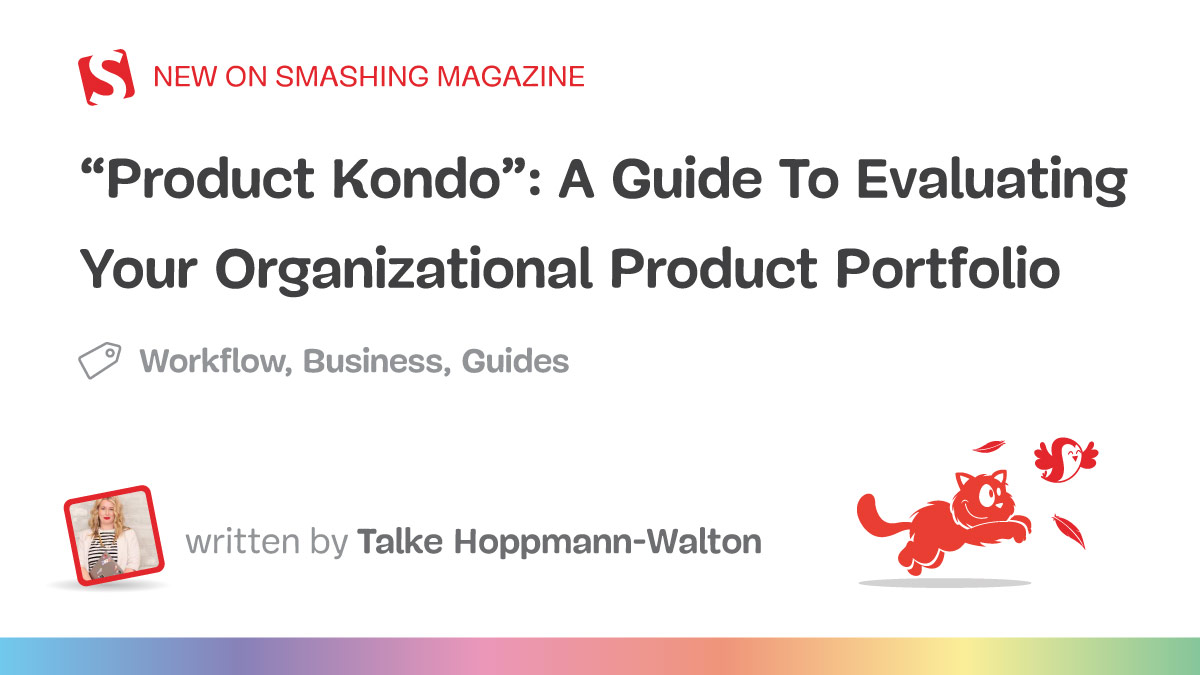 “Product Kondo”: A Guide To Evaluating Your Organizational Product Portfolio — Smashing Magazine