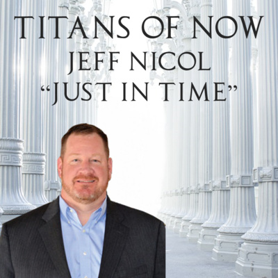 007 - Jeff "Just In Time" Nicoll by Titans of ServiceNow