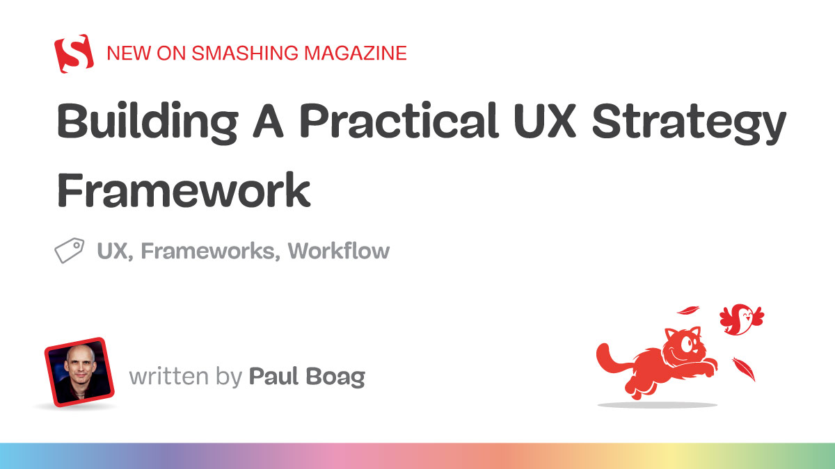 Building A Practical UX Strategy Framework — Smashing Magazine