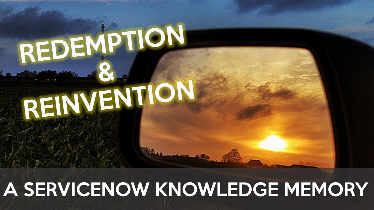 Redemption & Reinvention at Knowledge11 - A ServiceNow Story