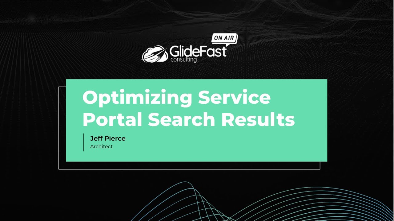 How to Optimize Search Results in Your ServiceNow Service Portal | GlideFast On Air