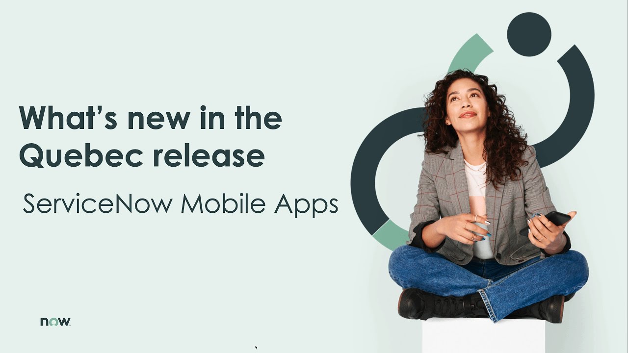 ServiceNow Mobile Apps - Quebec Overview