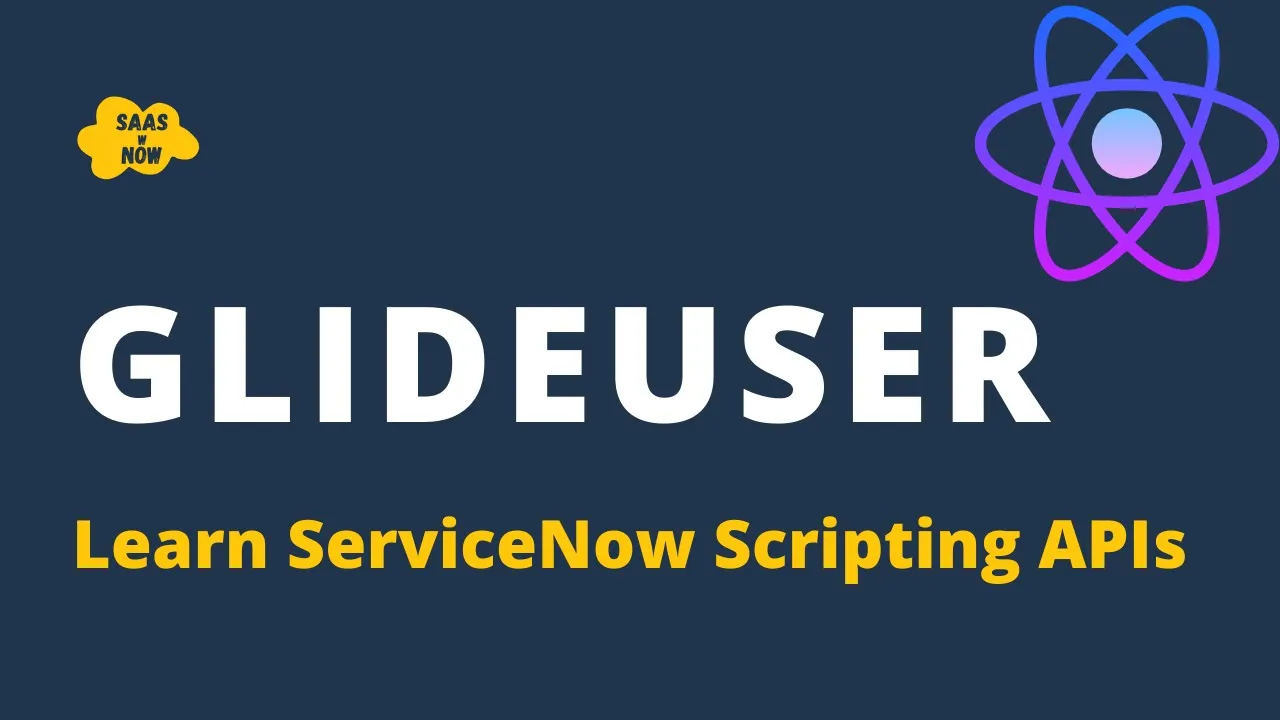 What is Glide User API in ServiceNow | Journey with ServiceNow Scripting APIs| Methods of Glide User