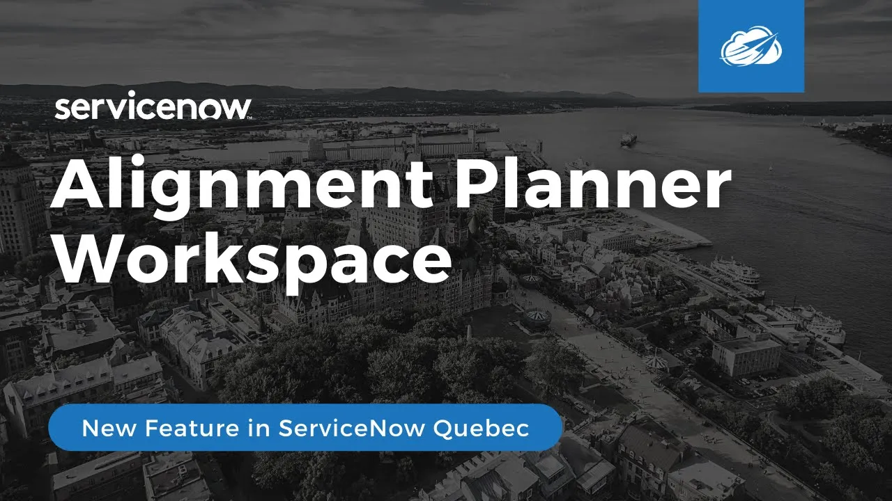 Alignment Planner Workspace in ServiceNow Quebec